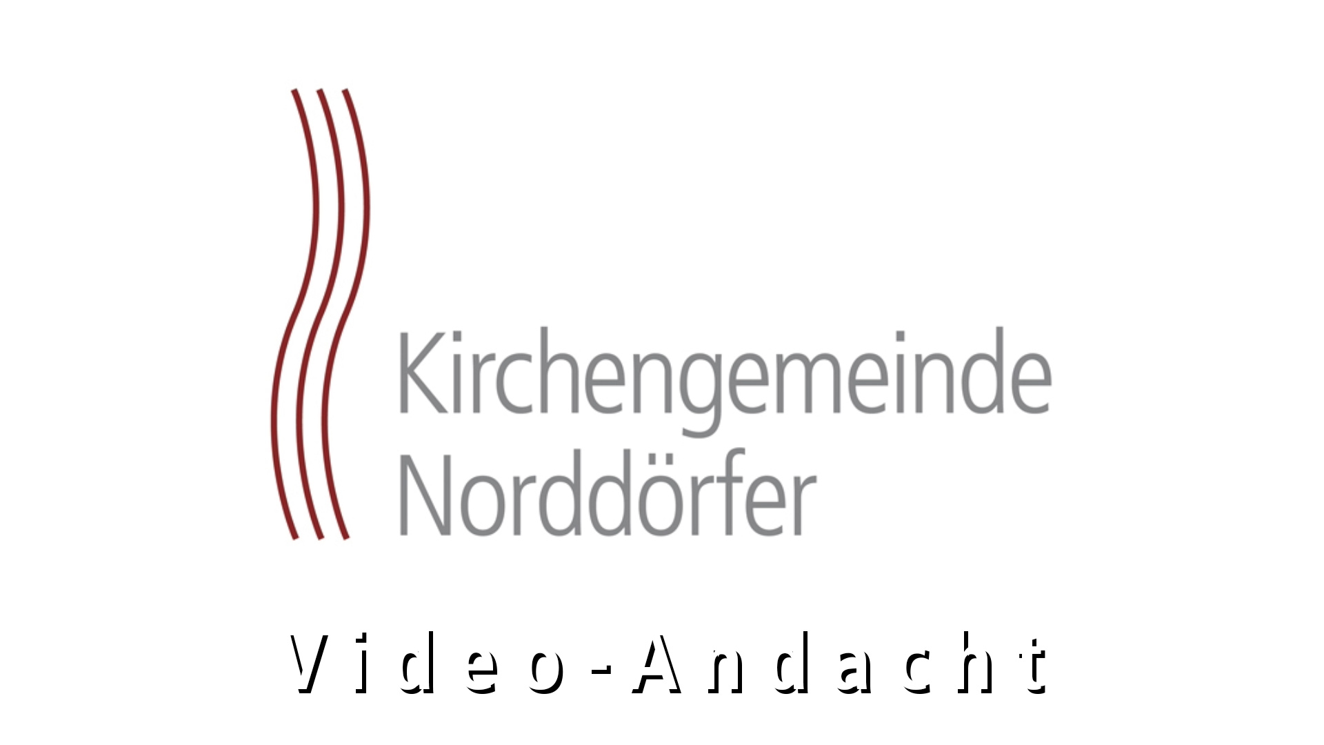 Video Andacht der Kirchengemeinde Norddörfer