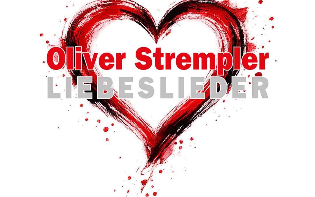 Strempler singt LIEBESLIEDERLieder über Glücksgefühl, Schmerz und Trost